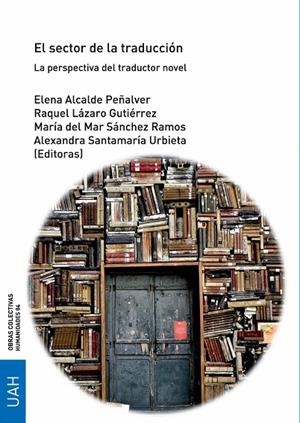 SECTOR DE LA TRADUCCIÓN, EL. LA PERSPECTIVA DEL TRADUCTOR NOVEL | 9788417729172