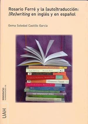 ROSARIO FERRÉ Y LA (AUTO)TRADUCCIÓN: (RE)WRITING EN INGLÉS Y EN ESPAÑOL | 9788415834236 | CASTILLO GARCÍA, GEMA SOLEDAD