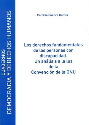 DERECHOS FUNDAMENTALES DE LAS PERSONAS CON DISCAPACIDAD, LOS. UN ANÁLISIS A LA LUZ DE LA CONVENCIÓN DE LA ONU | 9788415595892 | CUENCA GÓMEZ, PATRICIA