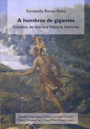 A HOMBROS DE GIGANTES. ESTUDIOS TEORÍA E HISTORIA LITERARIAS. | 9788416133369 | ROMO FEITO, FERNANDO