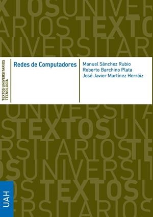 REDES DE COMPUTADORES | 9788418254079 | SÁNCHEZ RUBIO, MANUEL / BARCHINO PLATA, ROBERTO / MARTÍNEZ HERRÁIZ, JOSÉ JAVIER