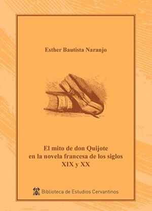 MITO DE DON QUIJOTE EN LA NOVELA FRANCESA S. XIX Y XX, EL | 9788418254116 | BAUTISTA NARANJO, ESTHER