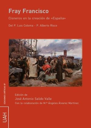 FRAY FRANCISCO. CISNEROS EN LA CREACIÓN DE ESPAÑA | 9788416978427 | COLOMA ROLDÁN, LUIS / RISCO, ALBERTO