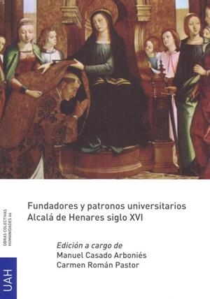 FUNDADORES Y PATRONOS UNIVERSITARIOS. ALCALÁ DE HENARES SIGLO XVI | 9788416978328