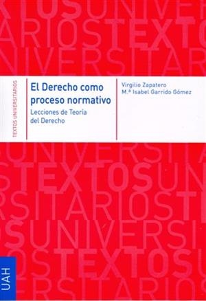 DERECHO COMO PROCESO NORMATIVO, EL | 9788481387452 | ZAPATERO, VIRGILIO / GARRIDO GÓMEZ, Mª ISABEL