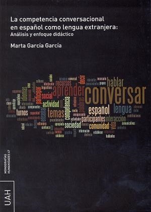 COMPETENCIA CONVERSACIONAL EN ESPAÑOL COMO LENGUA EXTRANJERA, LA : ANÁLISIS Y ENFOQUE DIDÁCTICO | 9788416133055 | GARCÍA GARCÍA, MARTA