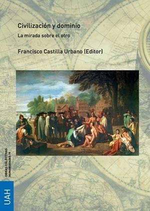 CIVILIZACIÓN Y DOMINIO LA MIRADA SOBRE EL OTRO | 9788417729103