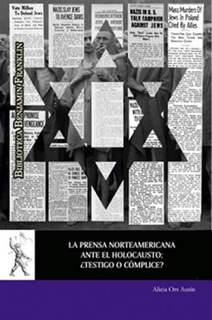PRENSA NORTEAMERICANA ANTE EL HOLOCAUSTO, LA : ¿TESTIGO O CÓMPLICE? | 9788416978823 | ORS AUSÍN, ALICIA