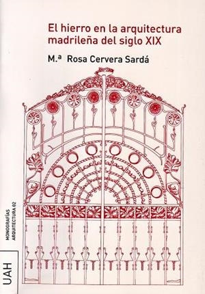 HIERRO EN LA ARQUITECTURA MADRILEÑA DEL SIGLO XIX, EL | 9788496470576 | CERVERA SARDÁ, Mª ROSA