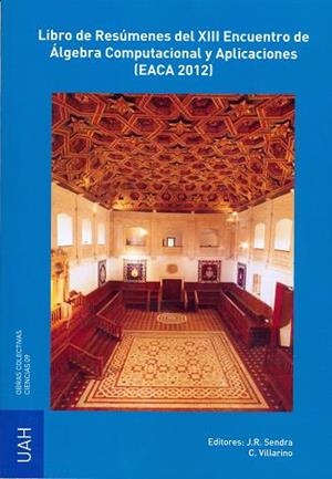 LIBRO DE RESÚMENES DEL XIII ENCUENTRO DE ÁLGEBRA COMPUTACIONAL Y APLICACIONES (EACA 2012) | 9788481387704 | VARIOS AUTORES