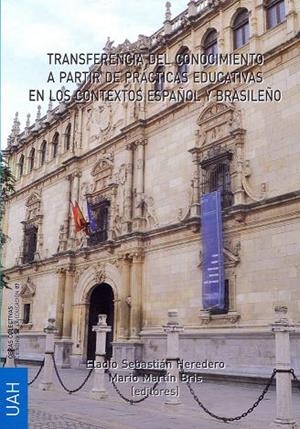 TRANSFERENCIA DEL CONOCIMIENTO A PARTIR DE PRÁCTICAS EDUCATIVAS EN LOS CONTEXTOS ESPAÑOL Y BRASILEÑO | 9788481389265 | VARIOS AUTORES