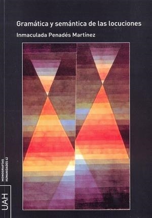 GRÁMATICA Y SEMÁNTICA DE LAS LOCUCIONES | 9788415595762 | PENADÉS MARTÍNEZ, INMACULADA