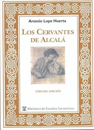 CERVANTES DE ALCALÁ, LOS - TERCERA EDICIÓN | 9788416599912 | LOPE HUERTA, ARSENIO
