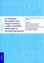 ENSEÑANZA DEL ESPAÑOL COMO LENGUA EXTRANJERA A NIÑOS, LA : CONTENIDOS BÁSICOS PARA LA FORMACIÓN DEL DOCENTE | 9788416133871 | CHAMORRO MEJÍA, MÓNICA / EUSEBIO HERMINIA, SONIA / FERNÁNDEZ LÓPEZ, Mª DEL CARMEN