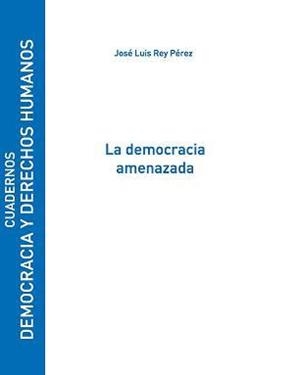 DEMOCRACIA AMENAZADA, LA | 9788481387698 | REY PÉREZ, JOSÉ LUIS