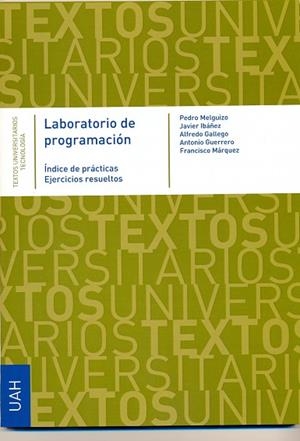 LABORATORIO DE PROGRAMACIÓN | 9788481389050 | MELGUIZO, PEDRO / IBAÑEZ, JAVIER / GALLEGO, ALFREDO / GUERRERO, ANTONIO / MÁRQUEZ, FRANCISCO