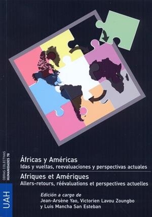 ÁFRICAS Y AMÉRICAS. IDAS Y VUELTAS, REEVALUACIONES Y PERSPETIVAS ACTUALES. | 9788416978892 | YAO, JEAN- ARSÈNE / LAVOU ZOUNGBO, VICTORIEN / MANCHA SAN ESTEBAN, LUIS