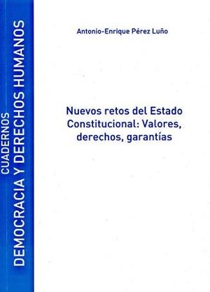 NUEVOS RETOS DEL ESTADO CONSTITUCIONAL: VALORES, DERECHOS Y GARANTÍAS | 9788481388671 | PÉREZ LUÑO, ANTONIO ENRIQUE