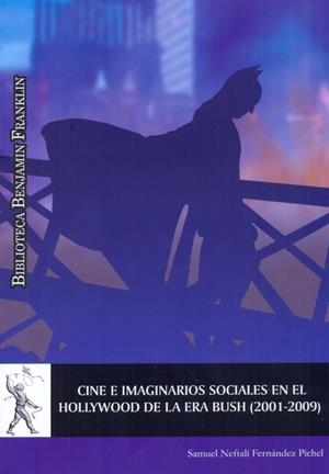 CINE E IMAGINARIOS SOCIALES EN EL HOLLYWOOD DE LA ERA BUSH 2001-2009 | 9788416978090 | FERNÁNDEZ PICHEL, SAMUEL NEFTALÍ