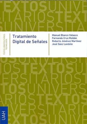 TRATAMIENTO DIGITAL DE SEÑALES | 9788415834069 | BLANCO VELASCO, MANUEL / CRUZ ROLDÁN, FERNANDO / JIMÉNEZ MARTÍNEZ, ROBERTO / SAÉZ LANDETE, JOSÉ
