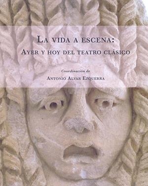 VIDA A ESCENA, LA : AYER Y HOY DEL TEATRO CLÁSICO | 9788416133628 | VARIOS AUTORES