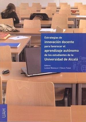 ESTRATEGIAS DE INNOVACIÓN DOCENTE PARA FAVORECER EL APRENDIZAJE AUTÓNOMO DE LOS ESTUDIANTES DE LA UNIVERSIDAD DE ALCALÁ | 9788481387353 | MARGALEF GARCÍA, LEONOR / TORNÉ VALLE, EMILIO