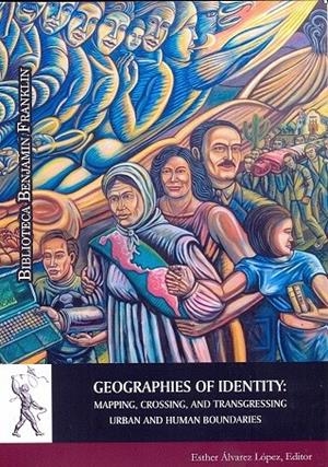 GEOGRAPHIES OF IDENTITY: MAPPING, CROSSING, AND TRANSGRESSING URBAN AND HUMAN BOUNDARIES | 9788416599738 | VARIOS AUTORES
