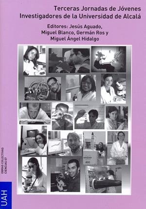 TERCERAS JORNADAS DE JÓVENES INVESTIGADORES DE LA UNIVERSIDAD DE ALCALÁ. CELEBRADO EN ALCALÁ DE HENARES DEL 1 AL 3 DE DICIEMBRE DE 2010 | 9788481389258 | VARIOS AUTORES