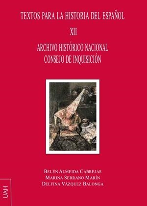ARCHIVO HISTÓRICO NACIONAL CONSEJO DE INQUISICIÓN TEXTOS PARA LA HISTORIA DEL ESPAÑOL XII | 9788416978724 | ALMEIDA CABREJAS, BELÉN / VÁZQUEZ BALONGA, DELFINA / SERRANO MARÍN, MARINA