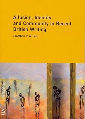 ALLUSION, IDENTITY AND COMMUNITY IN RECENT BRITISH WRITING | 9788481389081 | SELL, JONATHAN P. A.