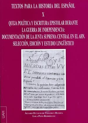 QUEJA POLÍTICA Y ESCRITURA EPISTOLAR DURANTE LA GUERRA DE LA INDEPENCIA: DOCUMENTACIÓN DE LA JUNTA SUPREMA CENTRAL EN EL AHN. | 9788416978014