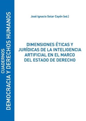 DIMENSIONES ÉTICAS Y JURÍDICAS DE LA INTELIGENCIA ARTIFICIAL EN EL MARCO DEL ESTADO DE DERECHO | 9788418254239