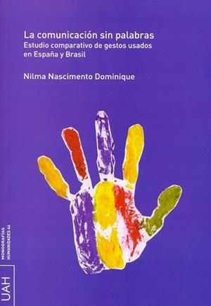 COMUNICACIÓN SIN PALABRAS, LA. ESTUDIO COMPARATIVO DE GESTOS USADOS EN ESPAÑA Y BRASIL | 9788415595823 | NASCIMENTO DOMINIQUE, NILMA