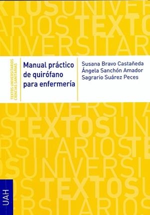 MANUAL PRÁCTICO DE QUIRÓFANO PARA ENFERMERÍA | 9788415834328 | BRAVO CASTAÑEDA, SUSANA / SANCHÓN AMADOR, ANGELA / SUÁREZ PECES, SAGRARIO