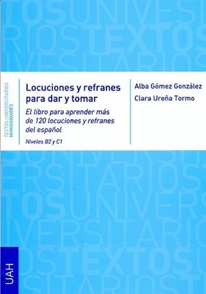 LOCUCIONES Y REFRANES PARA DAR Y TOMAR | 9788416133475 | GÓMEZ GONZÁLEZ, ALBA / UREÑA TORMO, CLARA