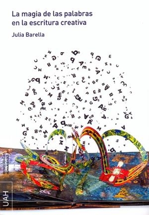 MAGIA DE LAS PALABRAS EN LA ESCRITURA CREATIVA, LA | 9788416133888 | BARELLA VIGAL, JULIA