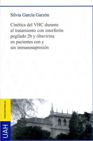 CINÉTICA DEL VHC DURANTE EL TRATAMIENTO CON INTERFERÓN PEGILADO 2B Y RIBAVIRINA EN PACIENTES CON Y SIN INMUNOSUPRESIÓN | 9788481388121 | GARCÍA GARZÓN, SILVIA