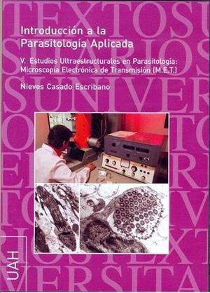 I.PARASITOLOGIA APLICADA V. ESTUDIOS.ULTRAESTRUCTURALES EN PARASITOLOGIA : MICROSCOPÍA ELECTRONICA DE TRANSMISIÓN | 9788481388879 | CASADO ESCRIBANO, NIEVES