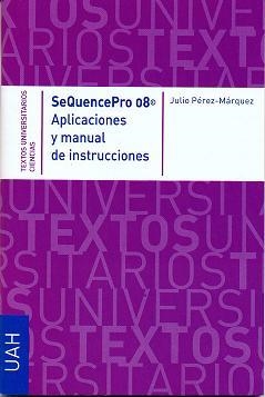SEQUENCEPRO 08. APLICACIONES Y MANUAL DE INSTRUCCIONES | 9788481388688 | PÉREZ - MÁRQUEZ, JULIO