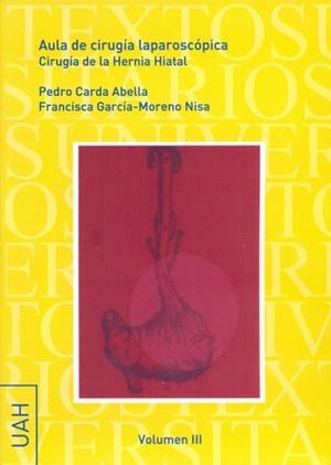 AULA DE CIRUGÍA LAPAROSCÓPICA 3 CIRUGÍA DE LA HERNIA HIATAL | 9788416978144 | CARDA ABELLA, PEDRO / GARCÍA-MORENO NISA, FRANCISCA