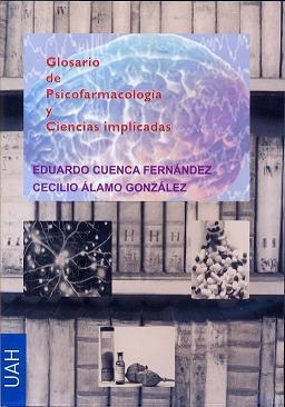 GLOSARIO DE PSICOFARMACOLOGÍA Y CIENCIAS IMPLICADAS | 9788415595748 | CUENCA FERNÁNDEZ, EDUARDO / ÁLAMO GONZÁLEZ, CECILIO