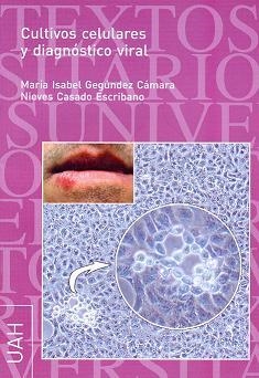 CULTIVOS CELULARES Y DIAGNÓSTICO VIRAL | 9788481382617 | GEGÚNDEZ CÁMARA, MARÍA ISABEL / CASADO ESCRIBANO, NIEVES