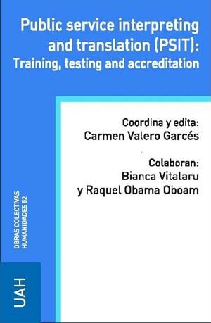 PUBLIC SERVICE INTERPRETING AND TRANSLATION (PSIT): TRAINING, TESTING AND ACCREDITATION | 9788416599721 | VARIOS AUTORES