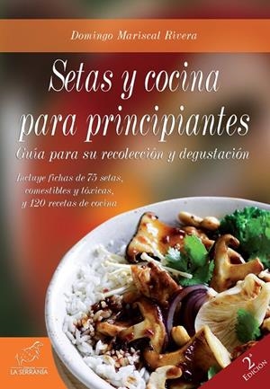 SETAS Y COCINA PARA PRINCIPIANTES (2ª ED.) | 9788415588566 | MARISCAL RIVERA, DOMINGO