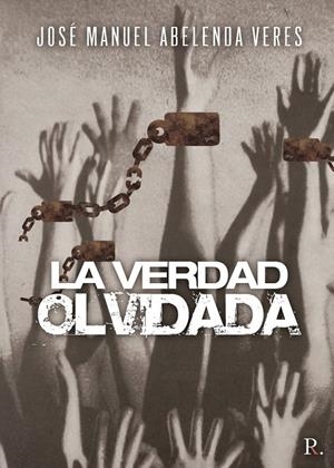 VERDAD OLVIDADA, LA | 9788418528101 | ABELENDA VERES, JOSE MANUEL