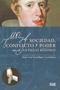 SOCIEDAD, CONFLICTO Y PODER EN EL ANTIGUO RÉGIMEN | 9788433855824 | CASTELLANO CASTELLANO, JUAN LUIS