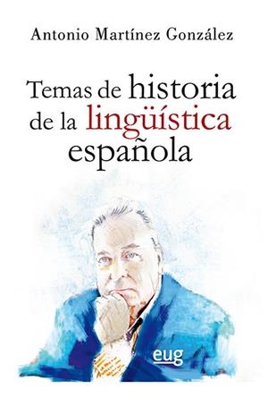 TEMAS DE HISTORIA DE LA LINGÜÍSTICA ESPAÑOLA | 9788433860910 | MARTÍNEZ GONZÁLEZ, ANTONIO