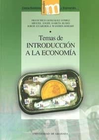 TEMAS DE INTRODUCCIÓN A LA ECONOMÍA | 9788433851642 | GONZÁLEZ GÓMEZ, F. / GARCÍA RUBIO, M. A. / GUARDIOLOA WANDEN-BERGHE, J.