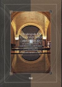 TRABAJAR EN UN CONJUNTO HISTÓRICO: IV JORNADAS SOBRE RIESGOS LABORALES, LA PREVENCIÓN, Y LA SEGURIDAD, CELEBRADAS EN GRANADA EL 5 DE MAYO DE 2006 | 9788433845221 | ESPINOSA HIDALGO, P.