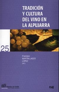 TRADICION Y CULTURA DEL VINO EN LA ALPUJARRA | 9788433838391 | MARTÍN-LAGOS LÓPEZ, F. / QUESADA GRANADOS, J.